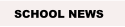 SCHOOL NEWS